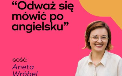 Odważ się mówić po angielsku. Gościnny występ w podcaście Pani od Zmiany.